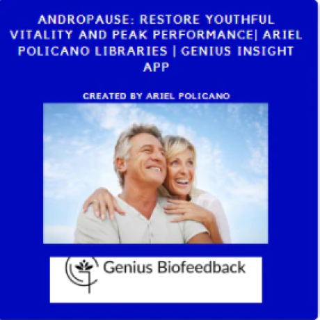Andropause: Restore Youthful Vitality and Peak Performance| Ariel Policano Libraries | Genius Insight App