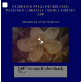 Ascension Frequencies| Ariel Policano Libraries | Genius Insight App