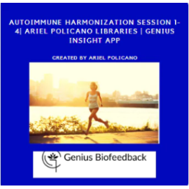 Autoimmune Harmonization Session 1-4| Ariel Policano Libraries | Genius Insight App