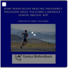 Bone Miraculous Healing Frequency Program| Ariel Policano Libraries | Genius Insight App