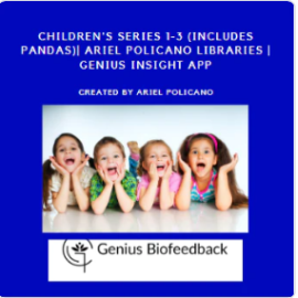 Children's Series 1-3 (Includes PANDAS)| Ariel Policano Libraries | Genius Insight App