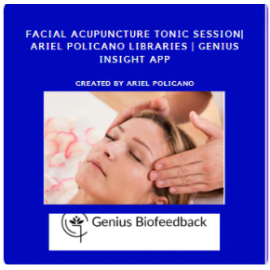 Facial Acupuncture Tonic Session| Ariel Policano Libraries | Genius Insight App