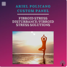 Fibroid Stress Disturbance/Fibroid Stress Solutions | Ariel Policano | Genius Insight