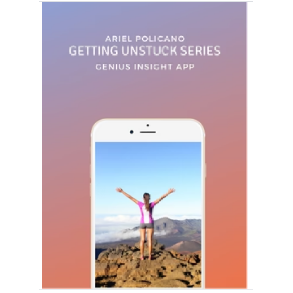 Getting Unstuck Series 1-4 | Genius Insight App | Ariel Policano