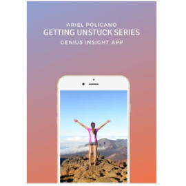 Getting Unstuck Series 1-4 | Genius Insight App | Ariel Policano