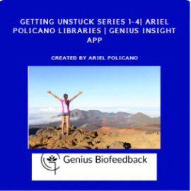 Getting Unstuck Series 1-4| Ariel Policano Libraries | Genius Insight App