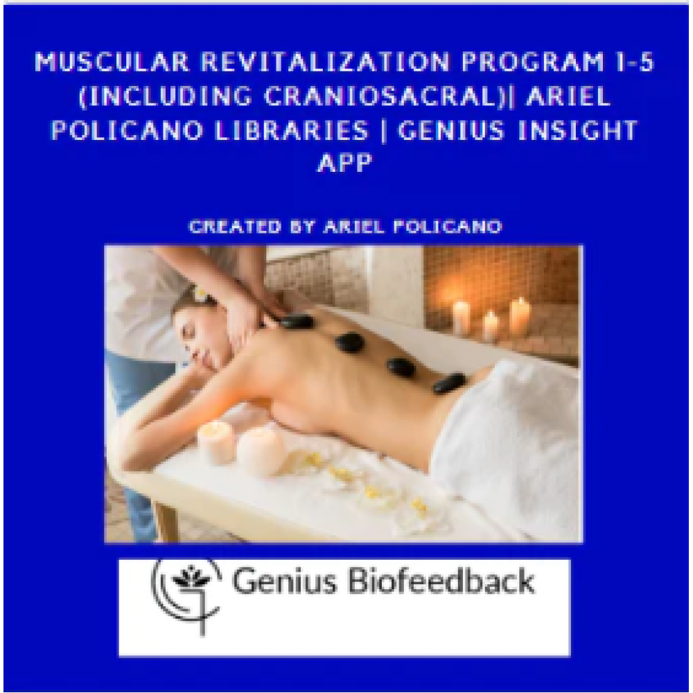 Muscular Revitalization Program 1-5 (Including Craniosacral)| Ariel Policano Libraries | Genius Insight App