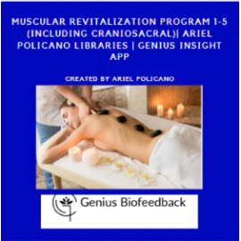 Muscular Revitalization Program 1-5 (Including Craniosacral)| Ariel Policano Libraries | Genius Insight App