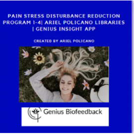Pain Stress Disturbance Reduction Program 1-4| Ariel Policano Libraries | Genius Insight App
