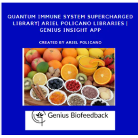 Quantum Immune System Supercharged Library| Ariel Policano Libraries | Genius Insight App