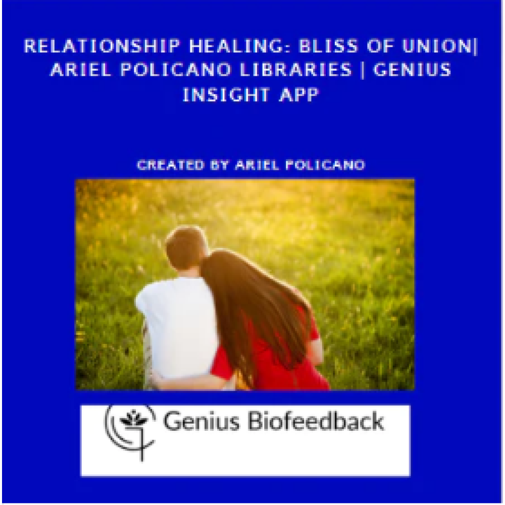 Relationship Healing: Bliss of Union| Ariel Policano Libraries | Genius Insight App