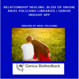 Relationship Healing: Bliss of Union | Genius Insight | Ariel Policano