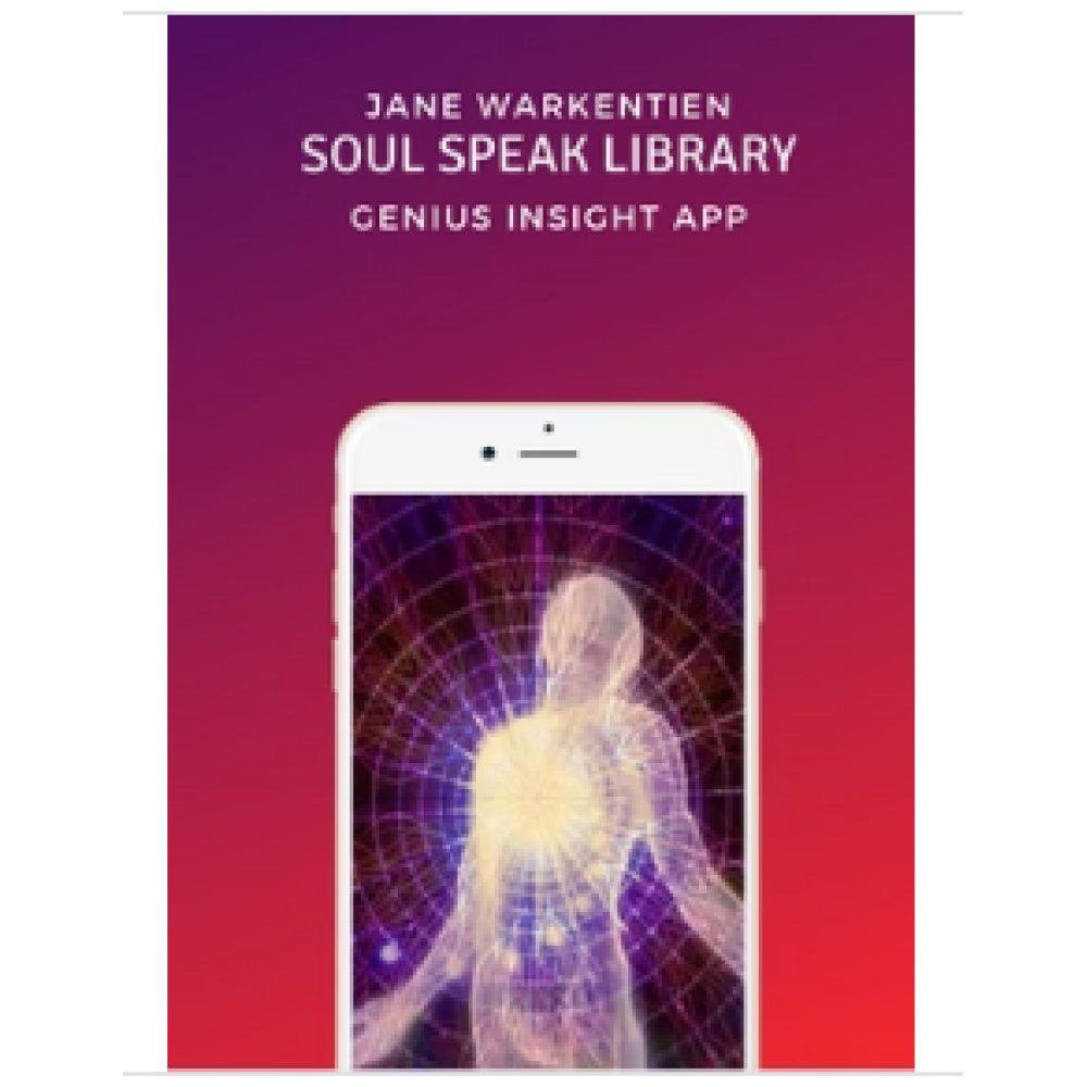 SOUL SPEAK LIBRARY | GENIUS INSIGHT | JANE WARKENTIEN