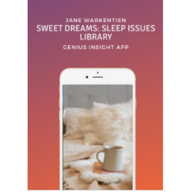 SWEET DREAMS: SLEEP ISSUES LIBRARY | Genius Insight | Jane Warkentien