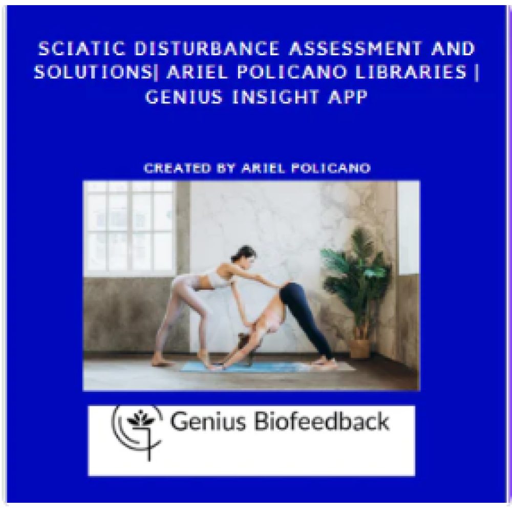 Sciatic Disturbance Assessment and Solutions| Ariel Policano Libraries | Genius Insight App