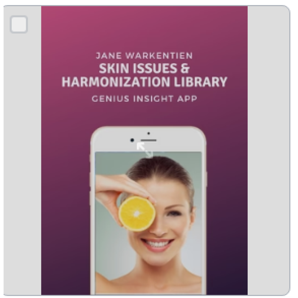 Skin Issues & Harmonization Library | Genius Insight | Jane Warkentien