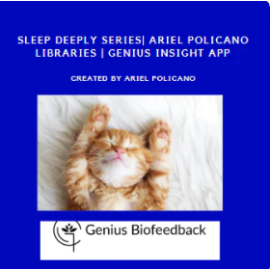 Sleep Deeply Series| Ariel Policano Libraries | Genius Insight App