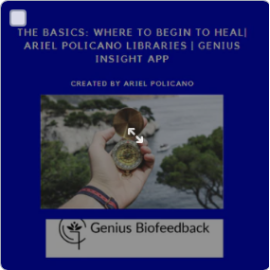 The Basics: Where to Begin to Heal| Ariel Policano Libraries | Genius Insight App